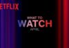 Everything New Coming to Netflix April 2024
